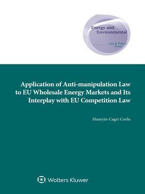 cover image of Application of Anti-manipulation Law to EU Wholesale Energy Markets and Its Interplay with EU Competition Law